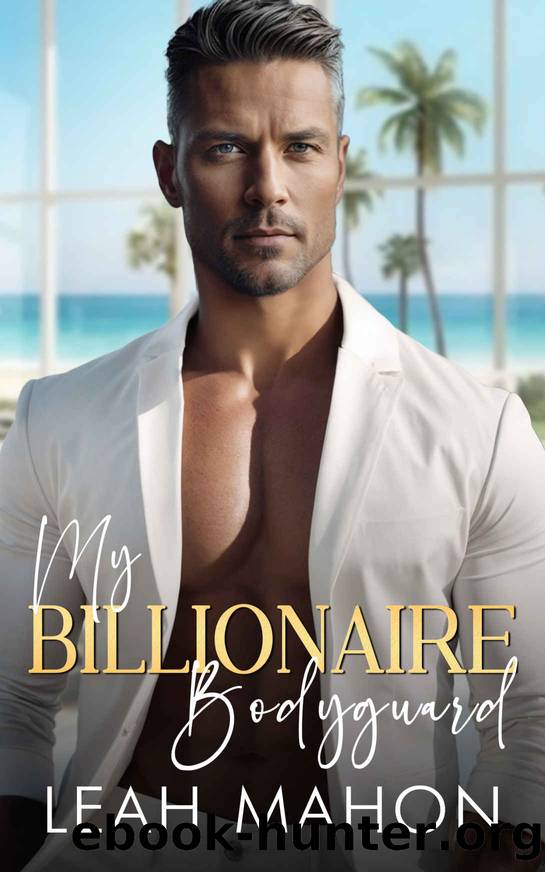 My Billionaire Bodyguard: Enemies to Lovers Age Gap Romance by Leah Mahon