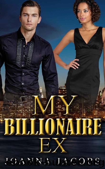 My Billionaire Ex: A Billionaire BWWM Romance by Joanna Jacobs