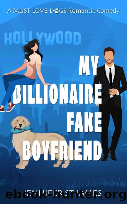 My Billionaire Fake Boyfriend (Must Love Dogs) by Jennifer St. James