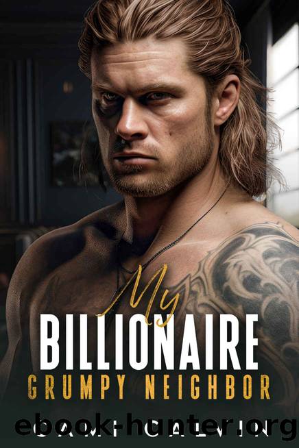 My Billionaire Grumpy Neighbor: An Age Gap Enemies to Lovers Romance (Sunshine Billionaires Book 3) by Cami Calvin