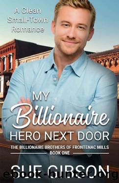 My Billionaire Hero Next Door_A Clean Small-Town Romance by Sue Gibson