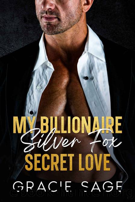 My Billionaire Silver Fox Secret Love: An Age-Gap Romantic Suspense Novel by Gracie Sage