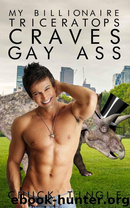 My Billionaire Triceratops Craves Gay Ass by Chuck Tingle