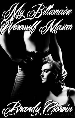 My Billionaire Werewolf Master (Paranormal Erotica) by Brandy Corvin