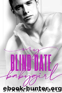 My Blind Date Babygirl: A Billionaire Daddy Romance (Daddy's Girl) by Shanna Handel