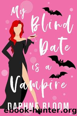 My Blind Date is a Vampire: A Paranormal Romance (Love is Blind Book 1) by Daphne Bloom