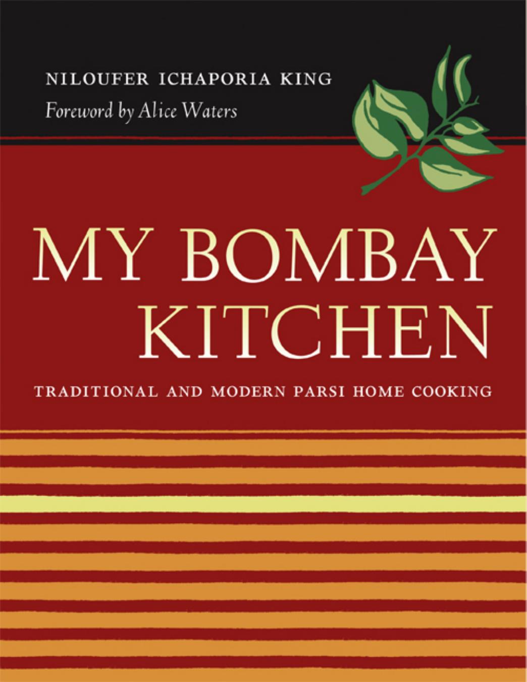 My Bombay Kitchen: Traditional and Modern Parsi Home Cooking by King Niloufer Ichaporia;Waters Alice