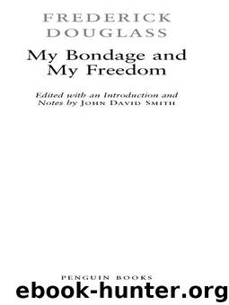 My Bondage and My Freedom (Penguin Classics) by Frederick Douglass & John David Smith