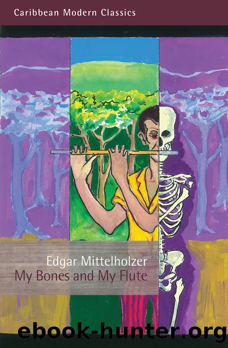 My Bones and My Flute by Edgar Mittelholzer