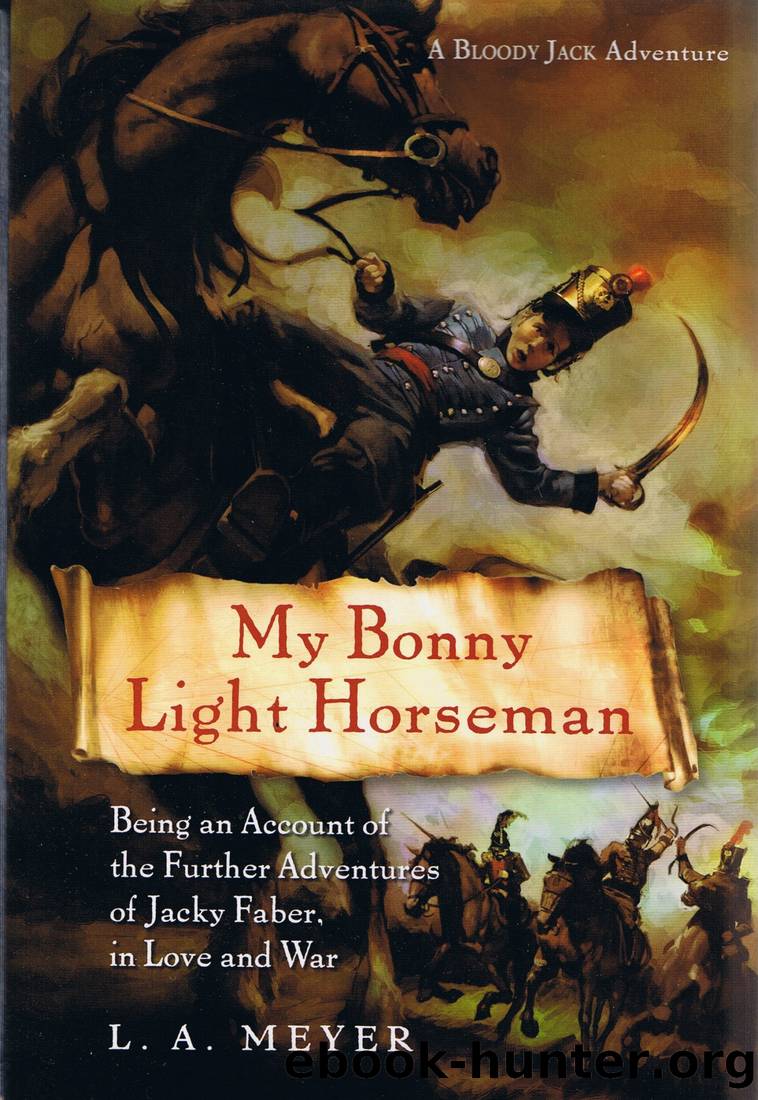 My Bonny Light Horseman: Being an Account of the Further Adventures of Jacky Faber, in Love and War (Bloody Jack Adventures) (Bloody Jack Adventures (Audio)) by L A. Meyer