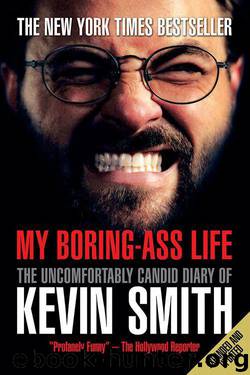 My Boring Ass Life: The Uncomfortably Candid Diary of Kevin Smith by Kevin Smith