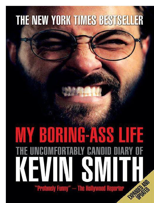My Boring-Ass Life (Revised Edition): The Uncomfortably Candid Diary of Kevin Smith by Smith Kevin