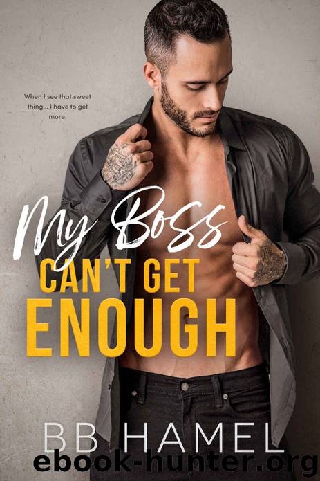 My Boss Can’t Get Enough by Hamel B. B