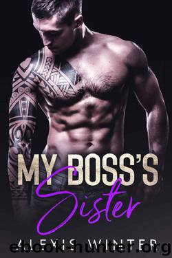My Boss's Sister (Make Her Mine) by Alexis Winter