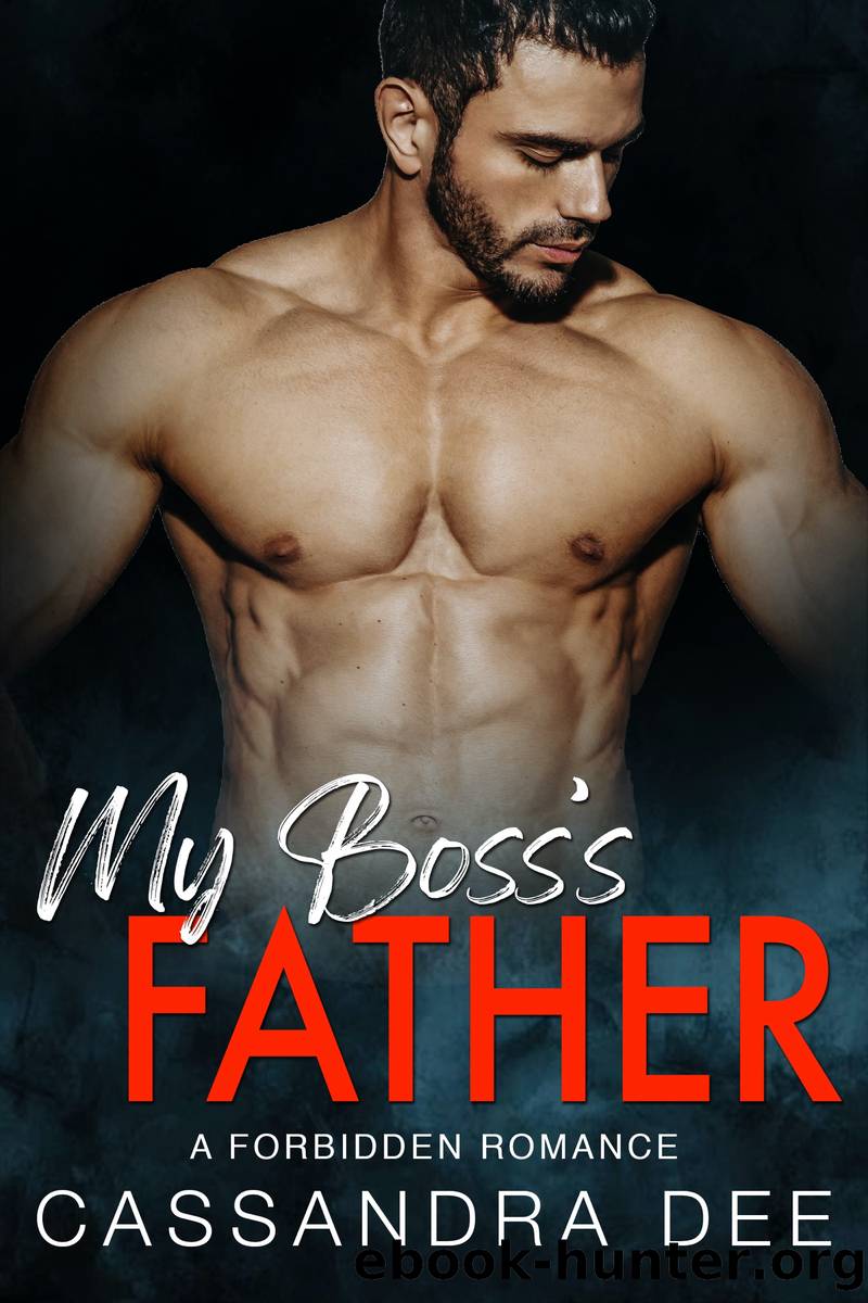 My Bossâs Father: A Forbidden Romance by Cassandra Dee