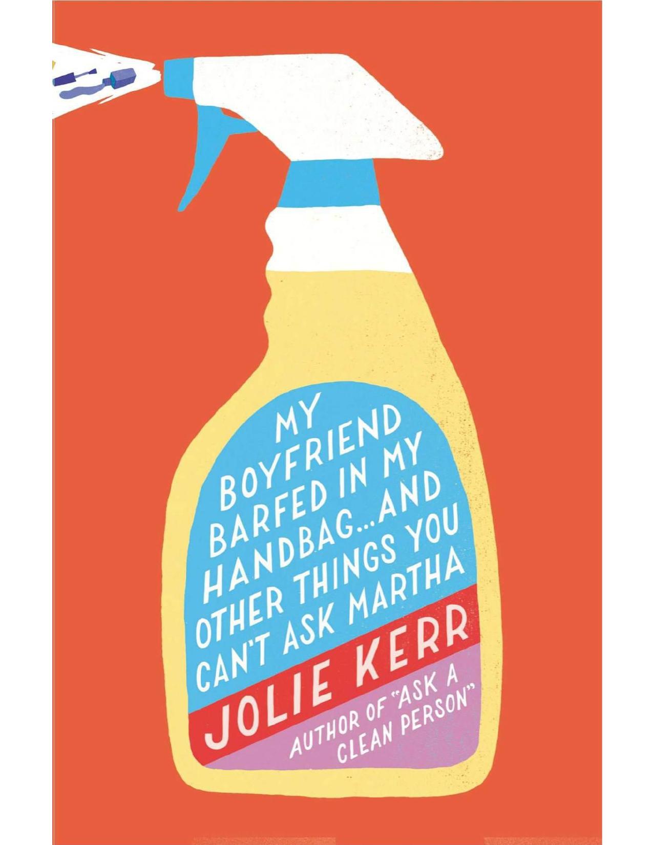 My Boyfriend Barfed in My Handbag . . . and Other Things You Can't Ask Martha by Jolie Kerr