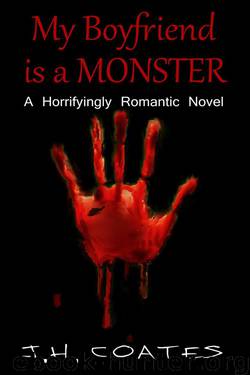 My Boyfriend is a Monster by Coates J.H