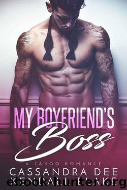 My Boyfriend's Boss_A Forbidden Bad Boy Romance by Cassandra Dee & Kendall Blake