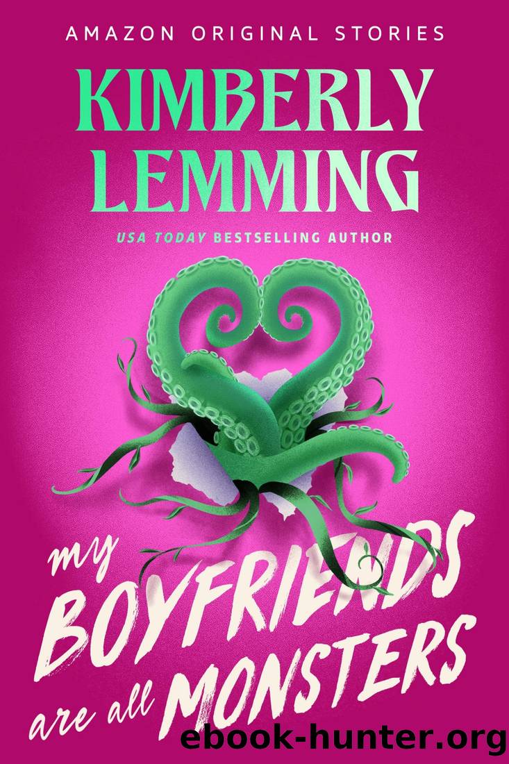 My Boyfriends Are All Monsters (Scared Sexy Collection) by Kimberly Lemming