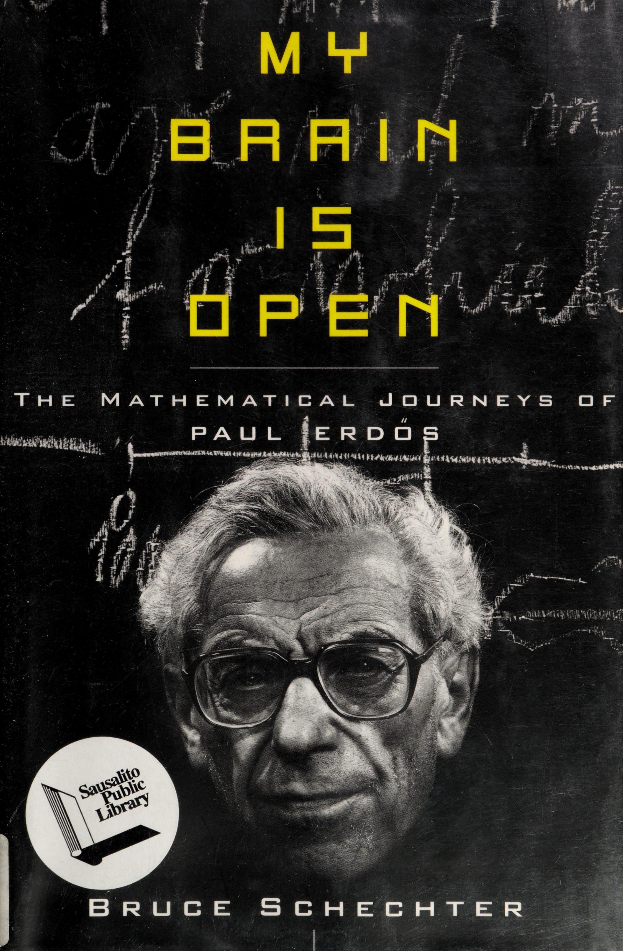 My Brain Is Open: The Mathematical Journeys of Paul Erdos by Bruce Schechter
