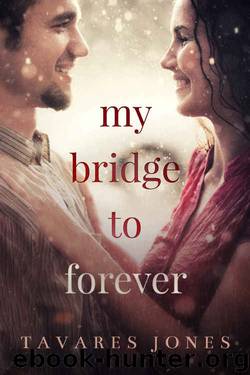 My Bridge To Forever by Tavares Jones