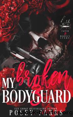 My Broken Bodyguard: Catch & Bianca: (My Broken Bodyguard Series-Interconnected Standalone Dark Romances Book 3) by Posey Parks