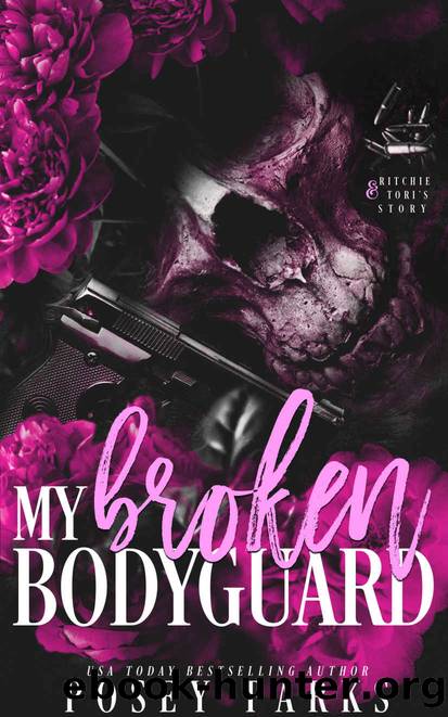 My Broken Bodyguard: Mafia Romance by Posey Parks