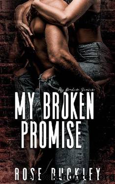 My Broken Promise (My Broken Series Book 1) by Rose Buckley