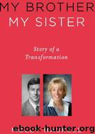 My Brother My Sister: Story of a Transformation Hardcover by Molly Haskell