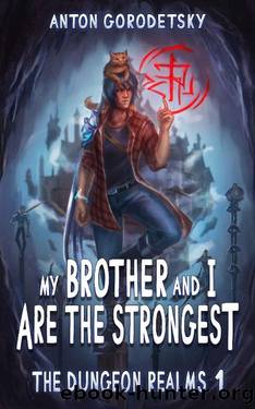 My Brother and I are the Strongest: A Humorous LitRPG Series (The Dungeon Realms Book 1) by Anton Gorodetsky