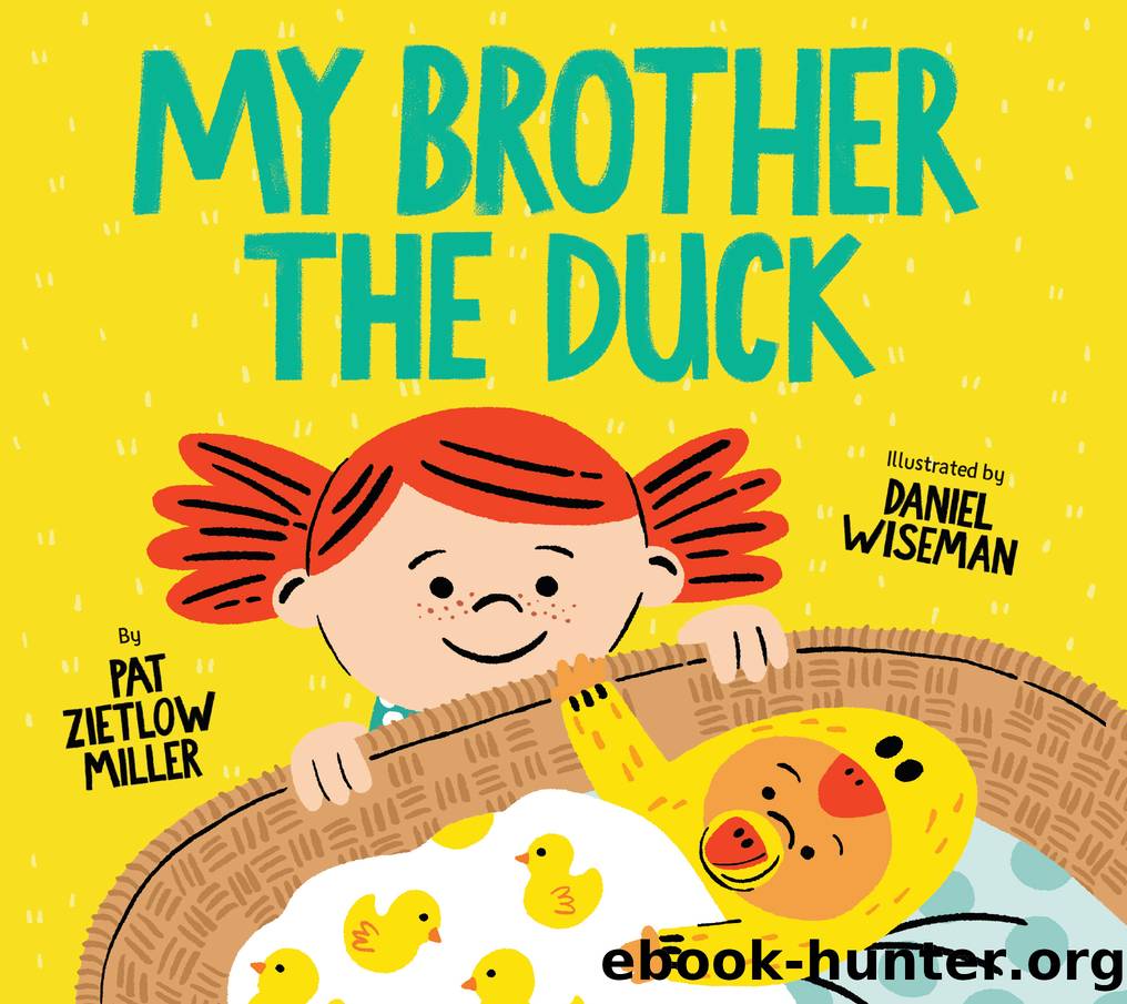 My Brother the Duck by Pat Zietlow Miller