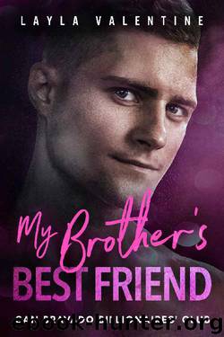 My Brother's Best Friend - A Second Chance Romance (San Bravado Billionaire's Club Book 8) by Layla Valentine
