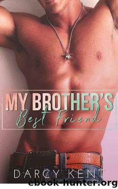My Brother's Best Friend by Darcy Kent