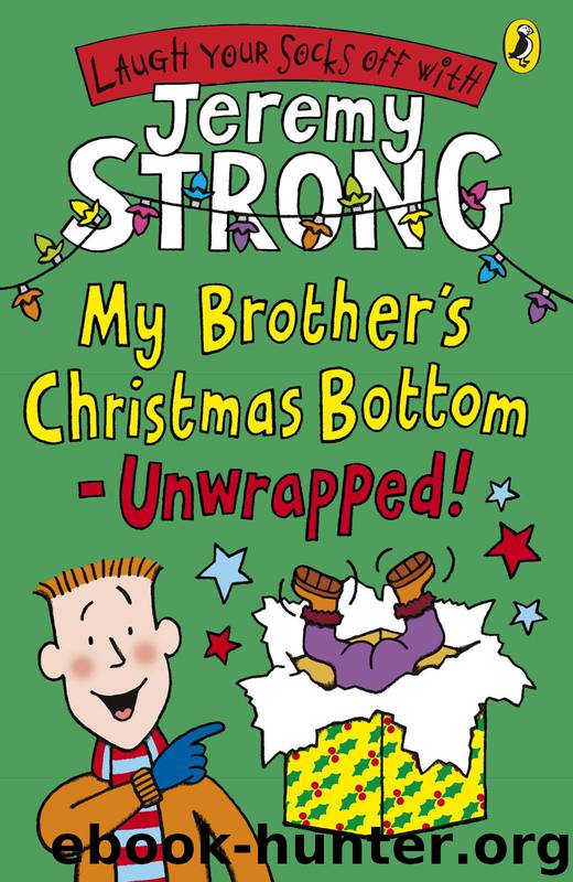 My Brother's Christmas Bottom--Unwrapped! by Jeremy Strong & Jeremy Strong