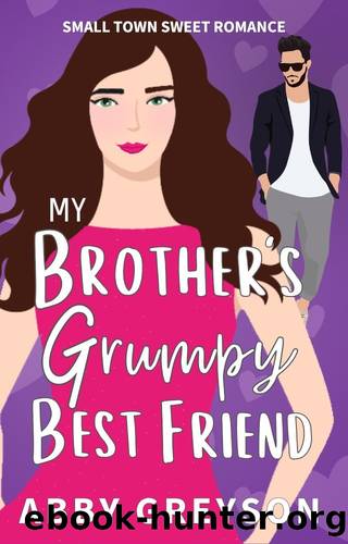 My Brother's Grumpy Best Friend by Greyson Abby