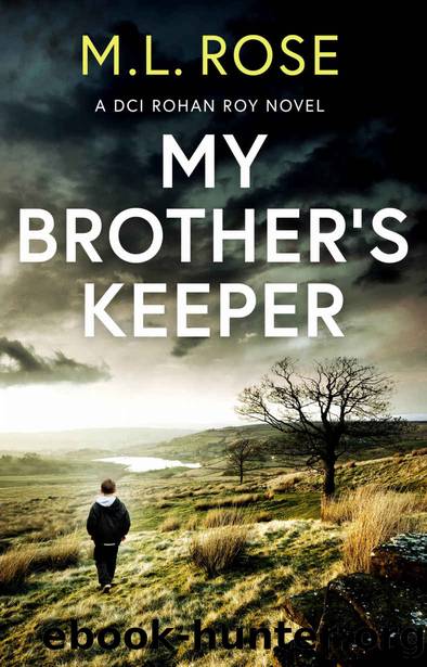 My Brother's Keeper: A Yorkshire Murder Mystery (DCI Rohan Roy Crime Thriller Book 1) by ML Rose