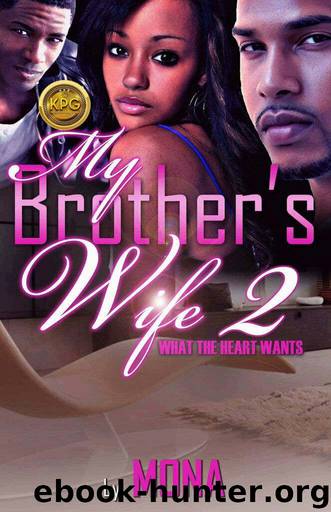 My Brother's Wife 2: What The Heart Wants by Mona