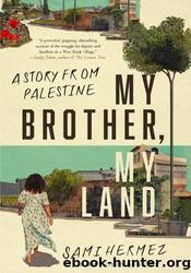 My Brother, My Land by Sami Hermez