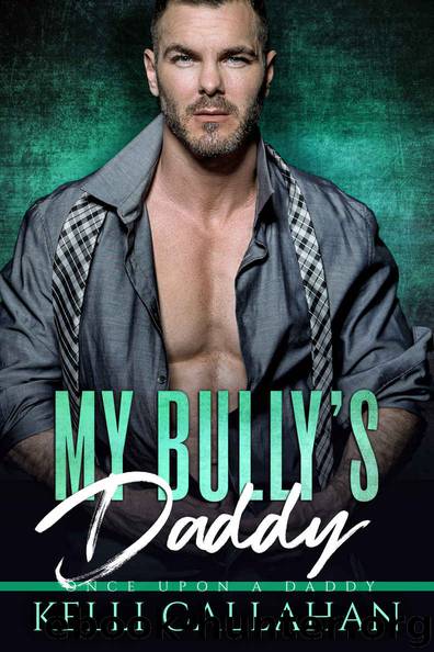 My Bully’s Daddy by Callahan Kelli