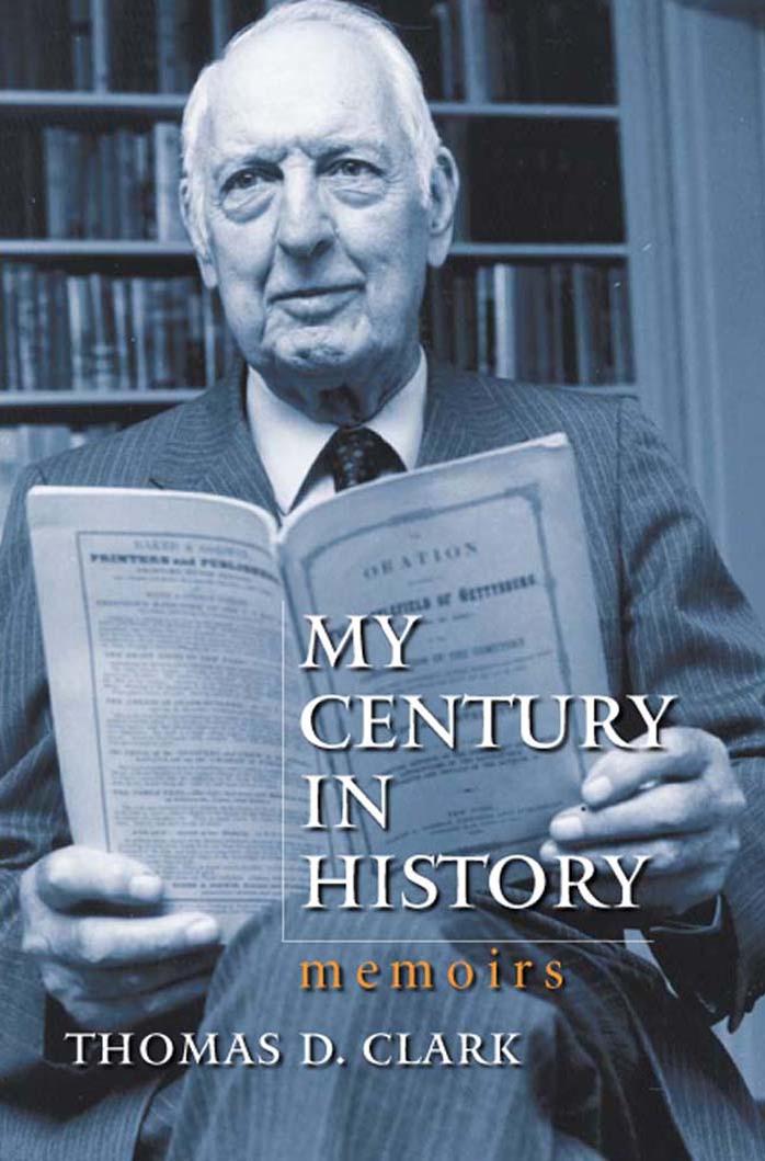 My Century in History: Memoirs by Thomas D. Clark