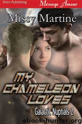 My Chameleon Loves [Galactic Nuptials 2] (Siren Publishing Ménage Amour) by Missy Martine