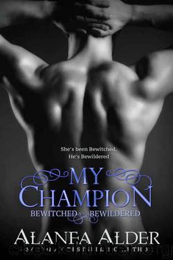 My Champion (Bewitched and Bewildered Book 7) by Alanea Alder