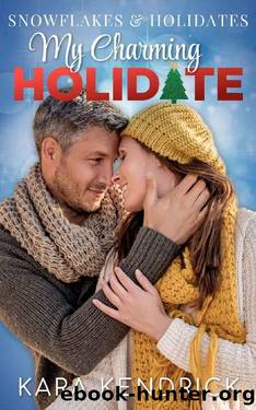 My Charming Holidate: A Delightful Holiday Romance (Snowflakes and Holidates) by Kara Kendrick