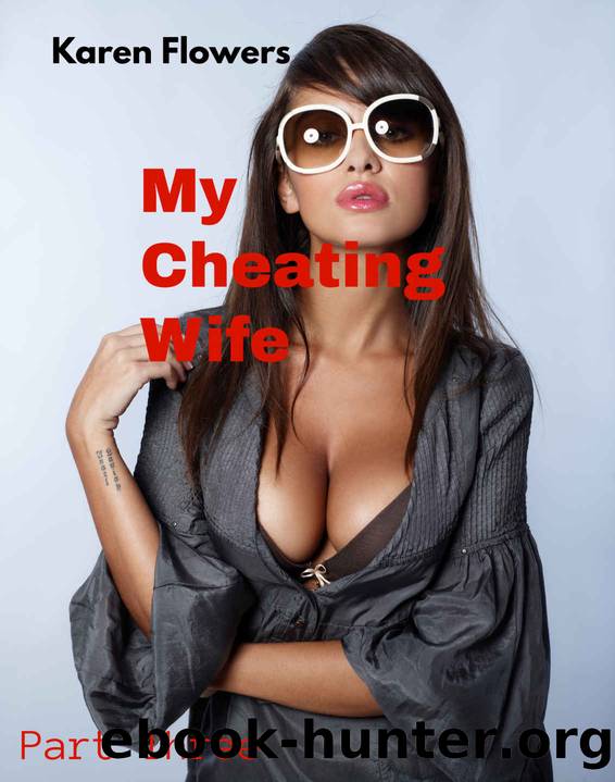 My Cheating Wife : Part Three by Karen Flowers