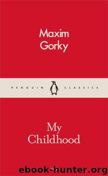 My Childhood (Penguin Modern Classics) by Maxim Gorky