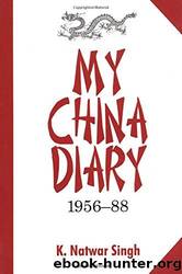 My China Diary 1956-88 by K Natwar Singh