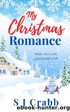 My Christmas Romance: When love is the greatest gift of all. by S J Crabb