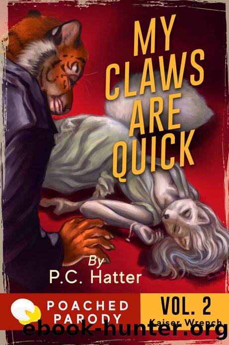 My Claws are Quick: Poached Parody (Kaiser Wrench Book 2) by P.C. Hatter & Stacy Bender
