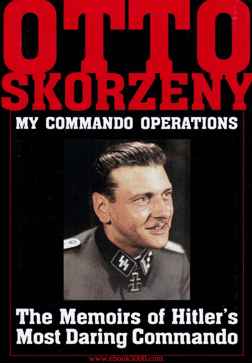 My Command Operations: Memoirs of Hitler's Most Daring Commando by Unknow
