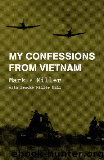 My Confessions from Vietnam by Mark Miller & Brooke Hall